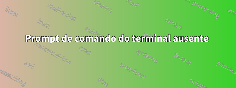 Prompt de comando do terminal ausente