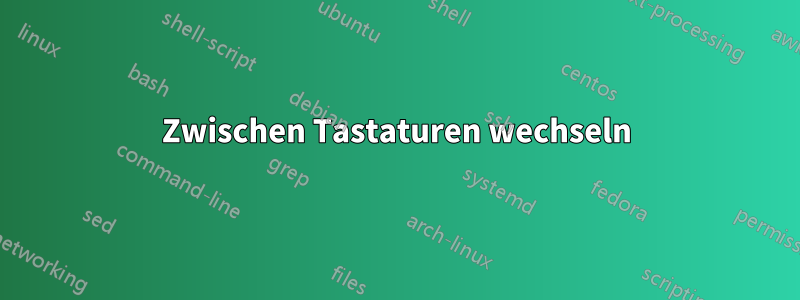 Zwischen Tastaturen wechseln