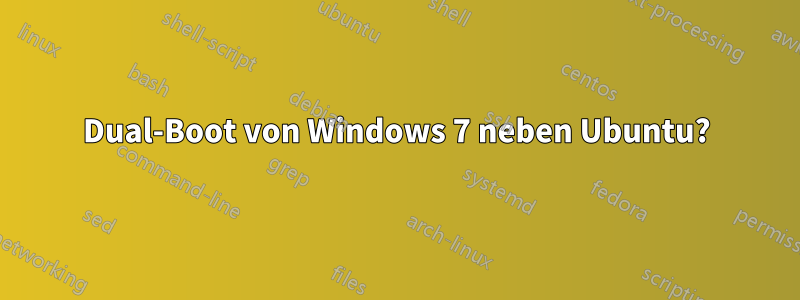 Dual-Boot von Windows 7 neben Ubuntu?