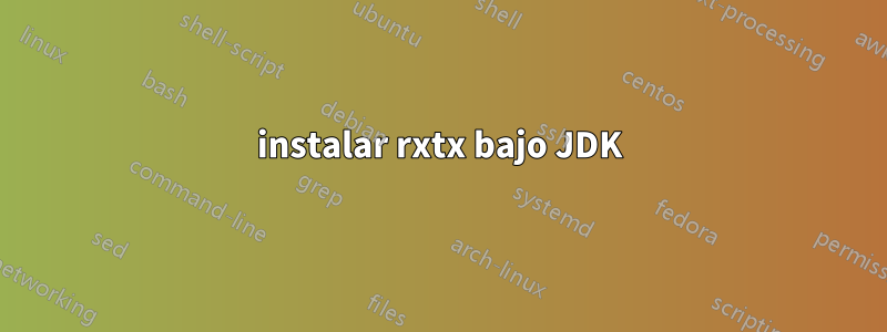 instalar rxtx bajo JDK