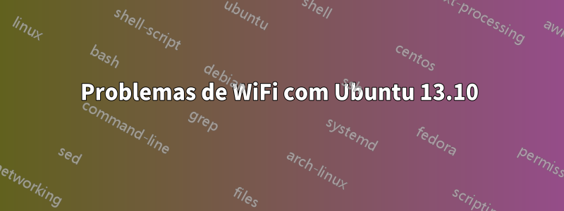 Problemas de WiFi com Ubuntu 13.10