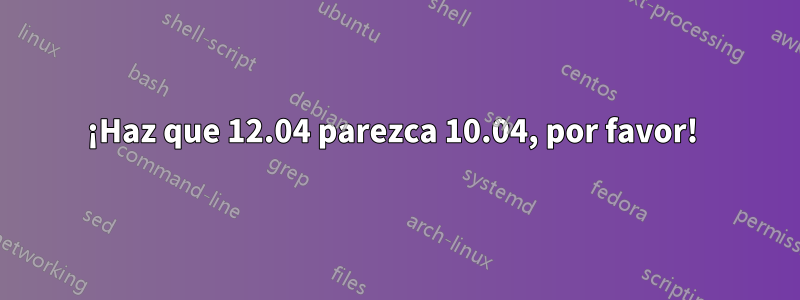 ¡Haz que 12.04 parezca 10.04, por favor! 