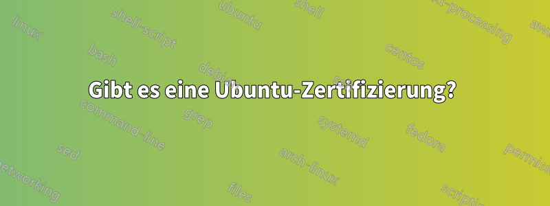 Gibt es eine Ubuntu-Zertifizierung?