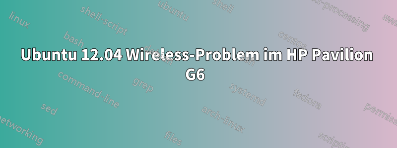 Ubuntu 12.04 Wireless-Problem im HP Pavilion G6 