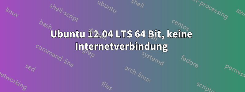 Ubuntu 12.04 LTS 64 Bit, keine Internetverbindung