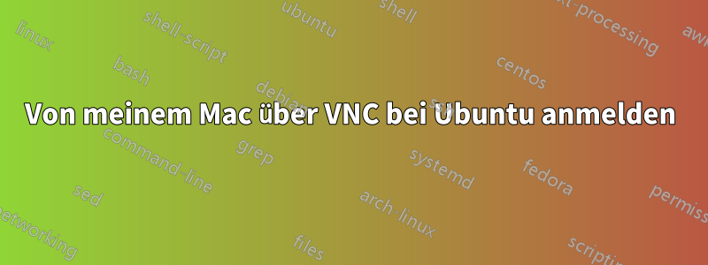 Von meinem Mac über VNC bei Ubuntu anmelden