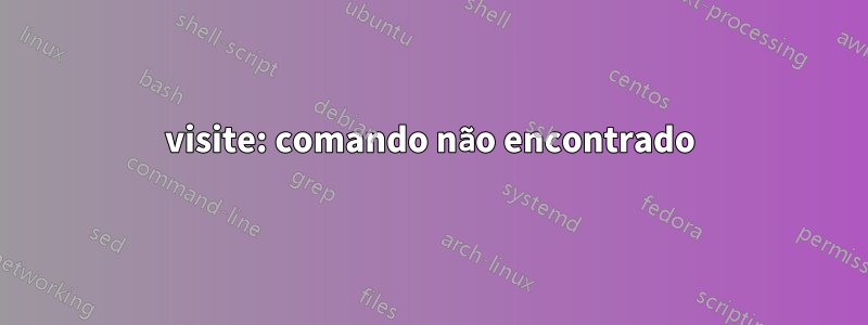 visite: comando não encontrado