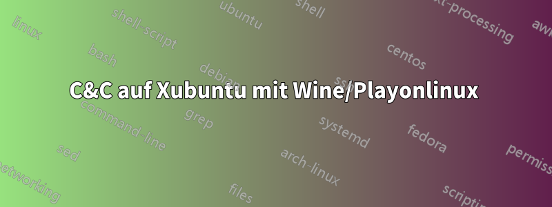 C&C auf Xubuntu mit Wine/Playonlinux