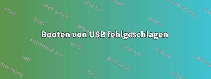 Booten von USB fehlgeschlagen