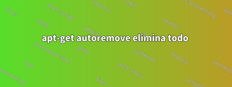 apt-get autoremove elimina todo