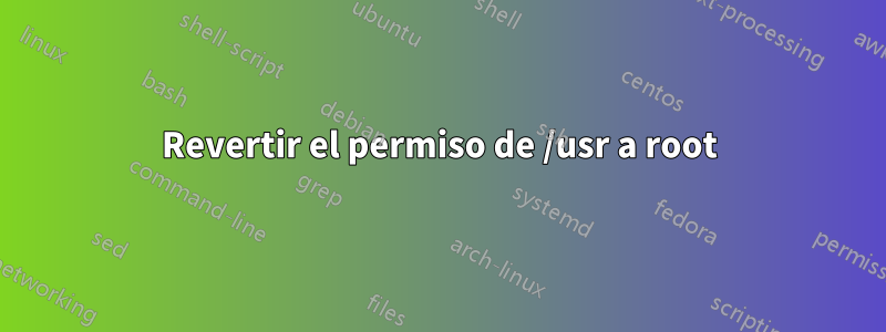 Revertir el permiso de /usr a root