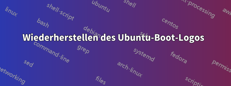 Wiederherstellen des Ubuntu-Boot-Logos 