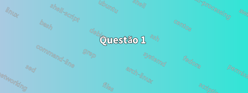 Questão 1