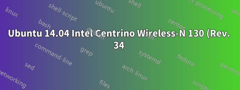 Ubuntu 14.04 Intel Centrino Wireless-N 130 (Rev. 34) verliert Verbindung