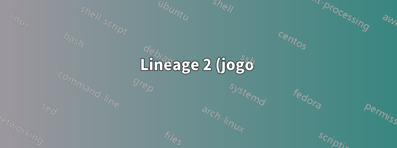 Lineage 2 (jogo) não pode ser executado