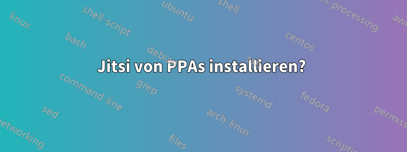 Jitsi von PPAs installieren?