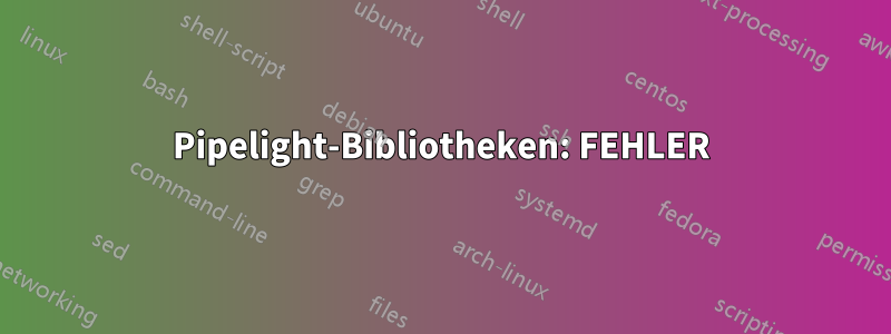 Pipelight-Bibliotheken: FEHLER