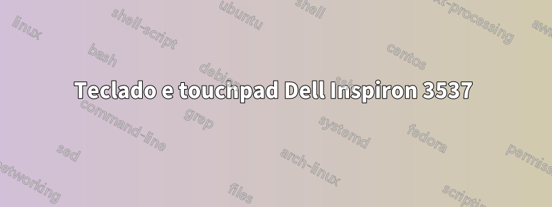 Teclado e touchpad Dell Inspiron 3537