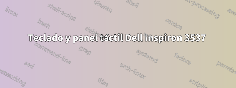 Teclado y panel táctil Dell Inspiron 3537