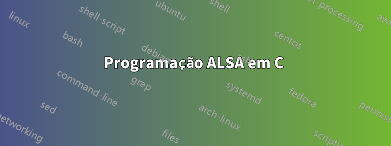 Programação ALSA em C