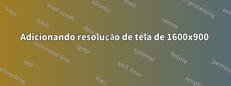 Adicionando resolução de tela de 1600x900