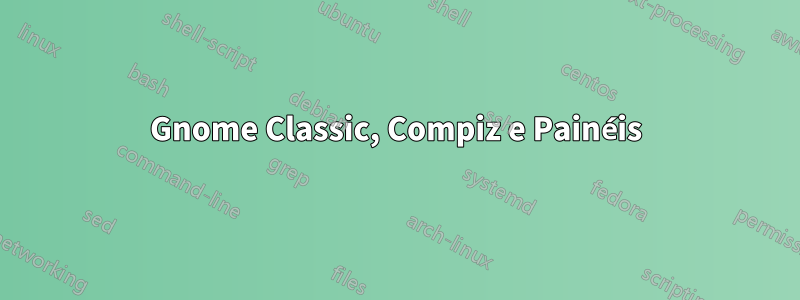 Gnome Classic, Compiz e Painéis