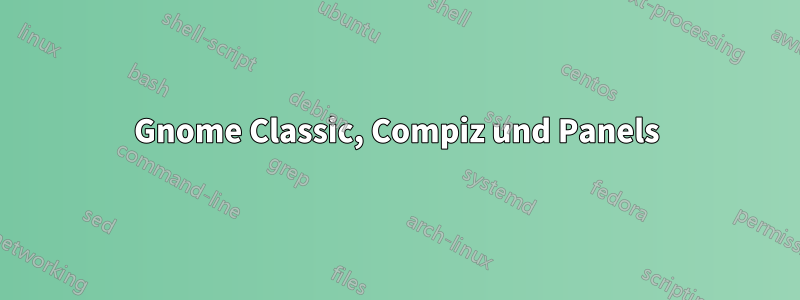 Gnome Classic, Compiz und Panels