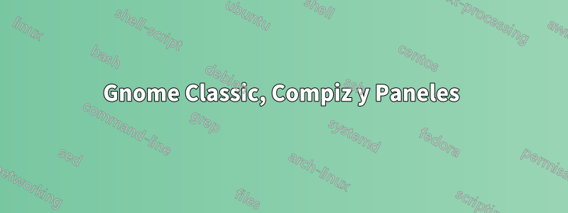 Gnome Classic, Compiz y Paneles