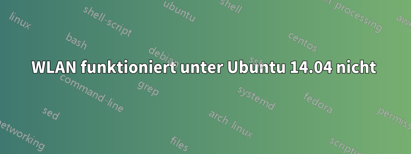 WLAN funktioniert unter Ubuntu 14.04 nicht