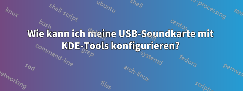 Wie kann ich meine USB-Soundkarte mit KDE-Tools konfigurieren?