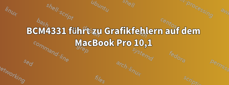 BCM4331 führt zu Grafikfehlern auf dem MacBook Pro 10,1