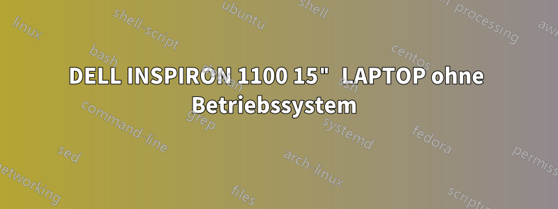 DELL INSPIRON 1100 15" LAPTOP ohne Betriebssystem 