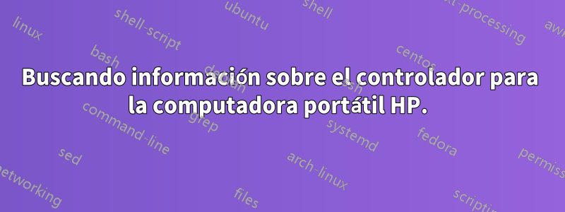 Buscando información sobre el controlador para la computadora portátil HP. 