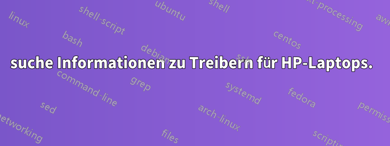 suche Informationen zu Treibern für HP-Laptops. 