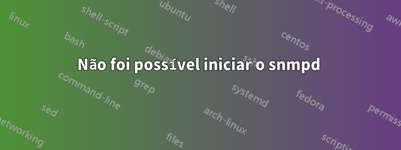 Não foi possível iniciar o snmpd