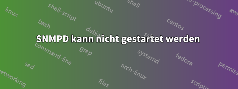 SNMPD kann nicht gestartet werden