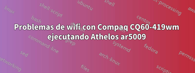 Problemas de wifi con Compaq CQ60-419wm ejecutando Athelos ar5009
