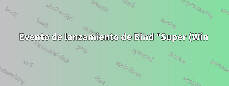 Evento de lanzamiento de BInd "Super (Win) Key" (no presionar) en XFCE 4.10