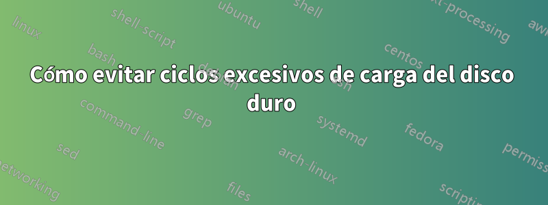 Cómo evitar ciclos excesivos de carga del disco duro