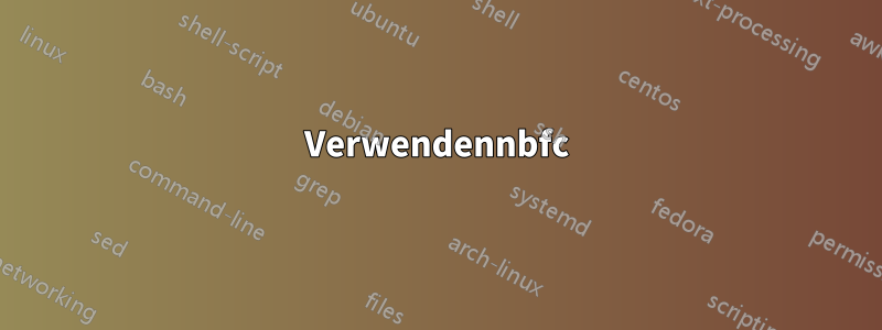 Verwendennbfc