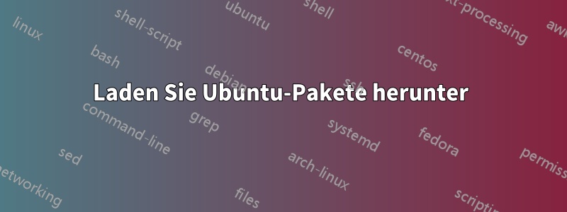 Laden Sie Ubuntu-Pakete herunter