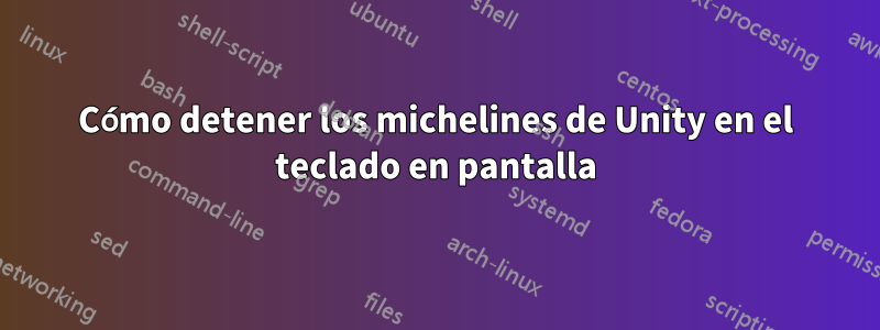 Cómo detener los michelines de Unity en el teclado en pantalla