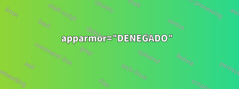 apparmor="DENEGADO"