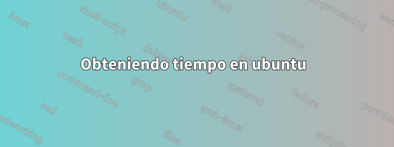 Obteniendo tiempo en ubuntu 