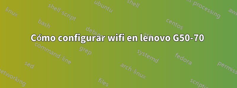 Cómo configurar wifi en lenovo G50-70