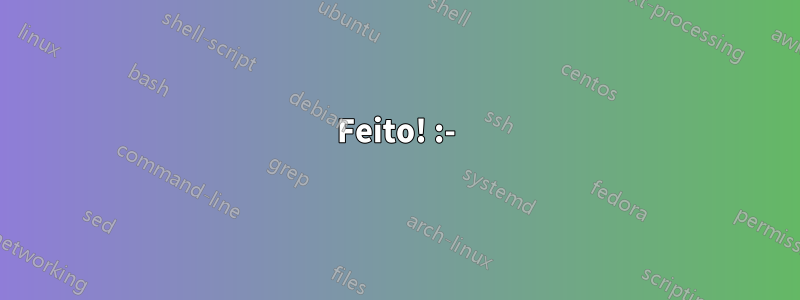 Feito! :-)