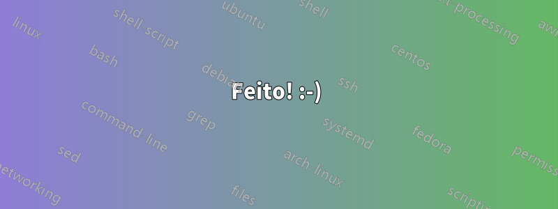 Feito! :-)