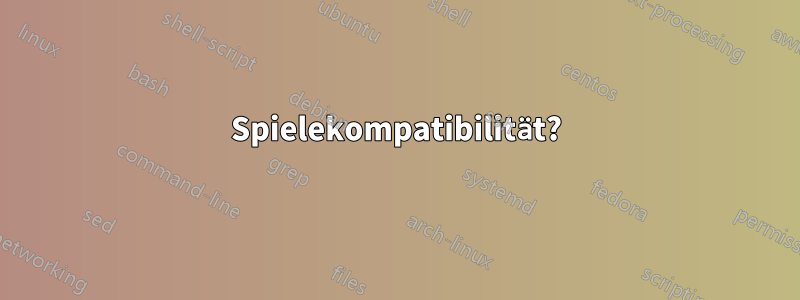 Spielekompatibilität?