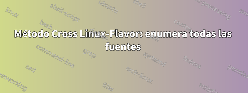 Método Cross Linux-Flavor: enumera todas las fuentes