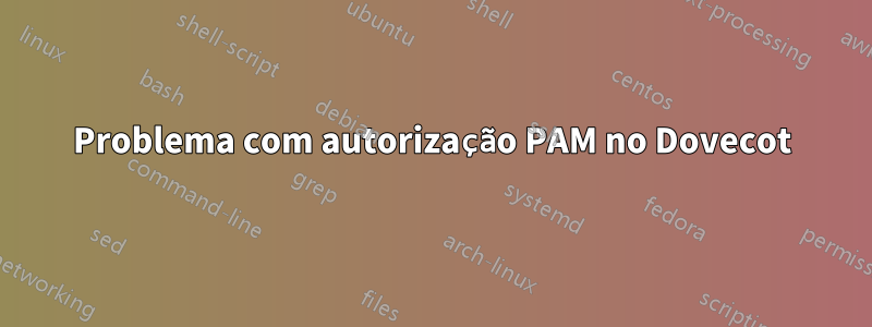 Problema com autorização PAM no Dovecot